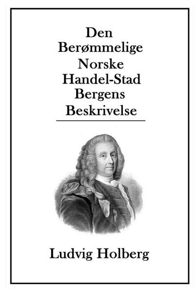 Produktbild: Den Ber&oslash;mmelige Norske Handel-Stad Bergens Beskrivelse
