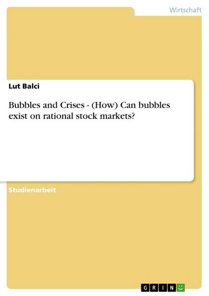 Produktbild: Bubbles and Crises - (How) Can bubbles exist on rational stock markets?