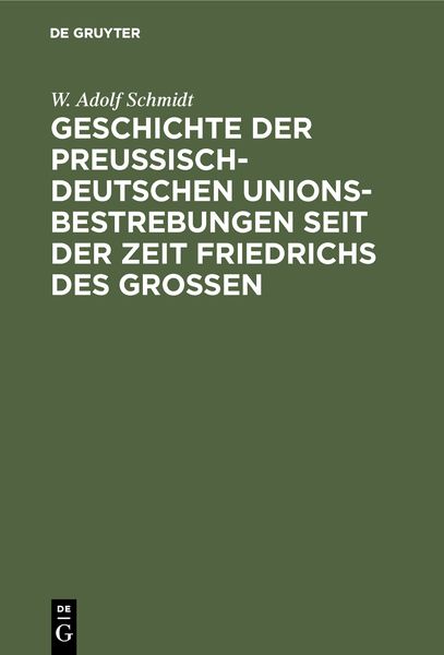 Produktbild: Geschichte der preu&szlig;isch-deutschen Unionsbestrebungen seit der Zeit Friedrichs des Gro&szlig;en