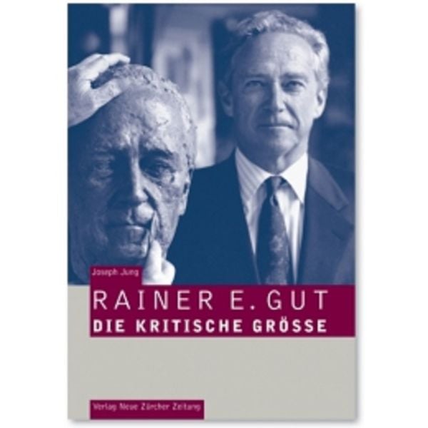 Rainer E. Gut, Gebundene Ausgabe von Joseph Jung, NZZ Libro ein Imprint der Schwabe Verlagsgruppe AG, 9783038234302