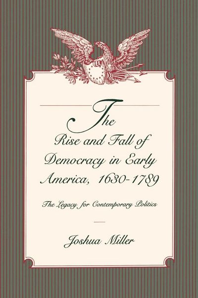 Produktbild: The Rise and Fall of Democracy in Early America, 1630-1789