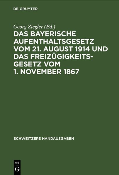 Produktbild: Das Bayerische Aufenthaltsgesetz vom 21. August 1914 und das Freiz&uuml;gigkeitsgesetz vom 1. November 1867