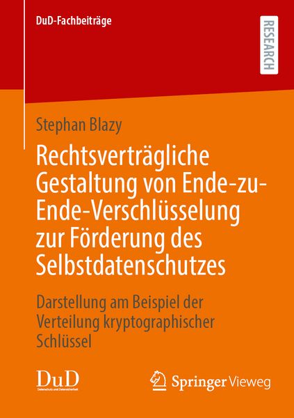 Produktbild: Rechtsvertr&auml;gliche Gestaltung von Ende-zu-Ende-Verschl&uuml;sselung zur F&ouml;rderung des Selbstdatenschutzes