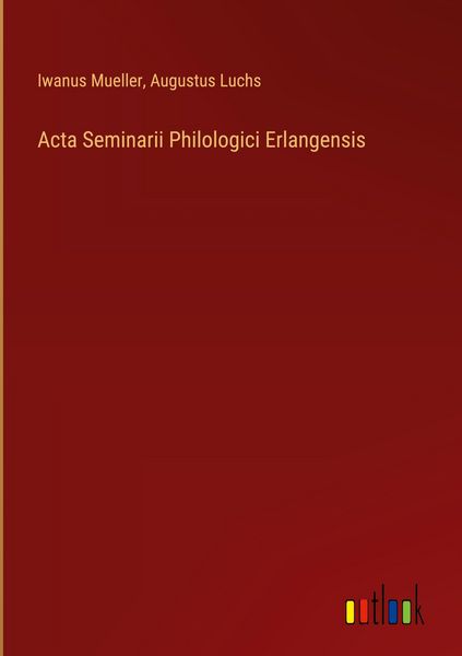 Produktbild: Acta Seminarii Philologici Erlangensis