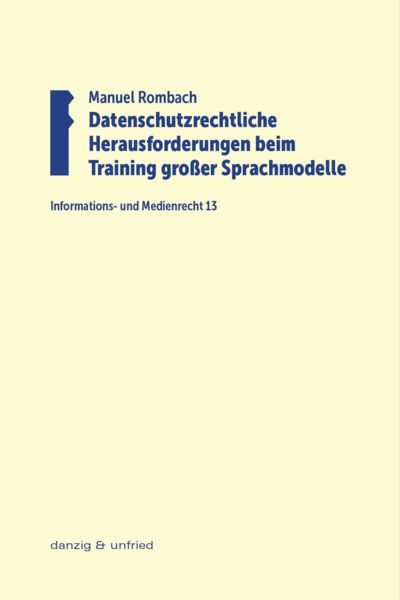 Datenschutzrechtliche Herausforderungen beim Training großer Sprachmodelle, Taschenbuch von Manuel Rombach, Danzig & unfried, 9783990720073
