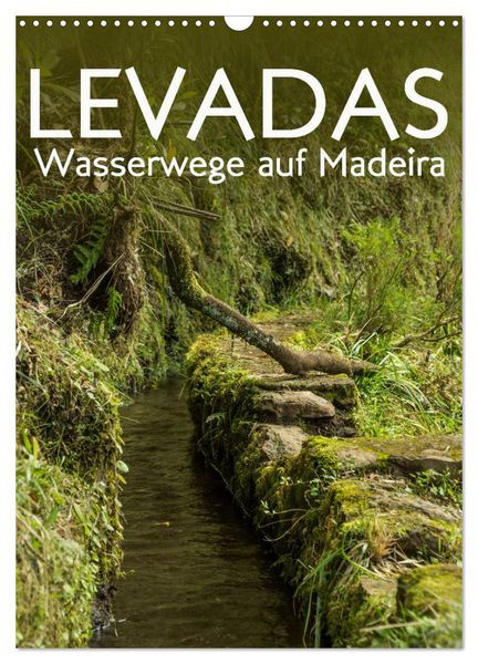 Produktbild: Levadas - Wasserwege auf Madeira (Wandkalender 2026 DIN A3 hoch), CALVENDO Monatskalender