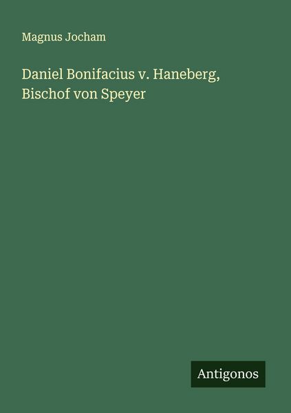 Produktbild: Daniel Bonifacius v. Haneberg, Bischof von Speyer