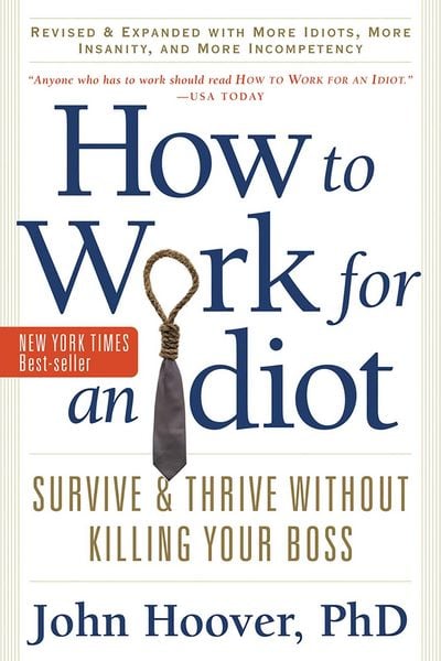 Produktbild: How to Work for an Idiot, Revised and Expanded with More Idiots, More Insanity, and More Incompetency