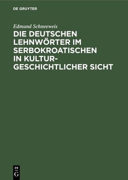Produktbild: Die deutschen Lehnw&ouml;rter im Serbokroatischen in kulturgeschichtlicher Sicht