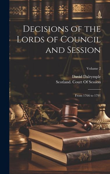 Produktbild: Decisions of the Lords of Council and Session: From 1766 to 1791; Volume 2