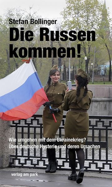 Die Russen kommen!, Taschenbuch von Stefan Bollinger, Verlag am park, 978-3-89793-347-7