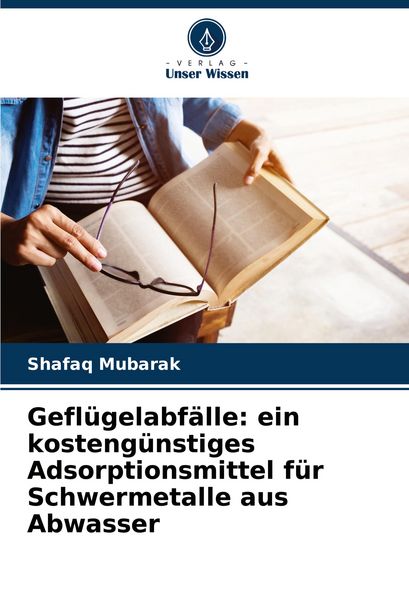 Produktbild: Gefl&uuml;gelabf&auml;lle: ein kosteng&uuml;nstiges Adsorptionsmittel f&uuml;r Schwermetalle aus Abwasser