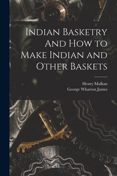 Produktbild: Indian Basketry And How to Make Indian and Other Baskets