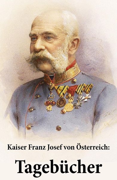 Produktbild: Kaiser Franz Josef von &Ouml;sterreich: Tageb&uuml;cher