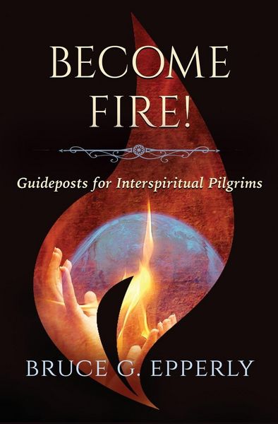 Produktbild: Become Fire! Guideposts for Interspiritual Pilgrims