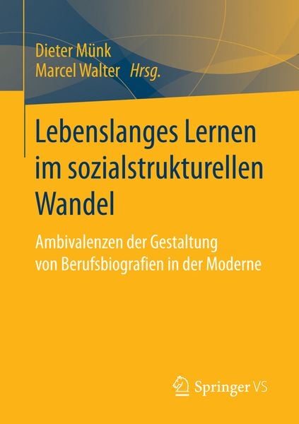Lebenslanges Lernen im sozialstrukturellen Wandel, Taschenbuch von , Springer Fachmedien Wiesbaden GmbH, 978-3-658-14354-1