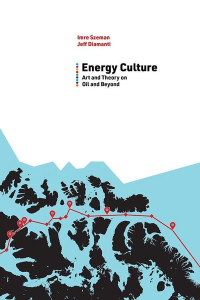 Produktbild: Energy Culture: Art and Theory on Oil and Beyond