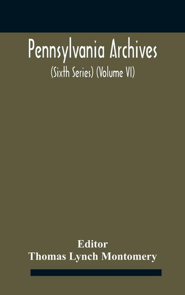 Produktbild: Pennsylvania archives (Sixth Series) (Volume VI)