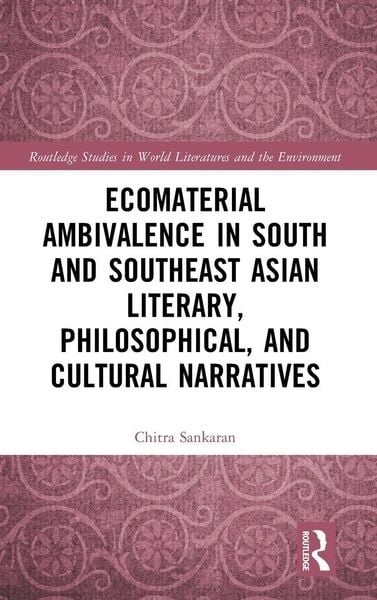 Produktbild: Ecomaterial Ambivalence in South and Southeast Asian Literary, Philosophical, and Cultural Narratives