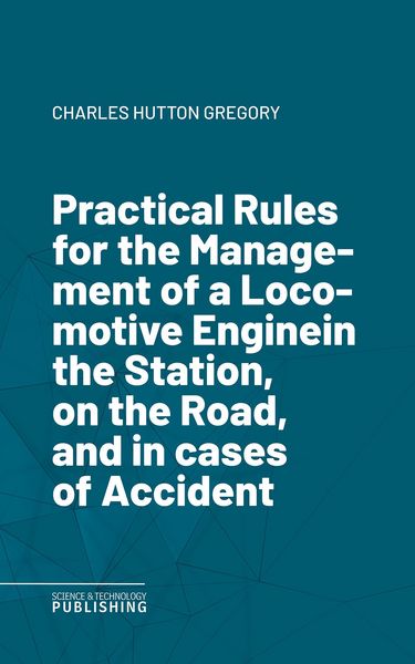 Produktbild: Practical Rules for the Management of a Locomotive Enginein the Station, on the Road, and in cases of Accident