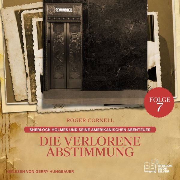 Die Verlorene Abstimmung (Sherlock Holmes und seine Amerikanischen Abenteuer, Folge 7) - Arthur Conan Doyle , Roger Cornell, Audio, 9783711946553