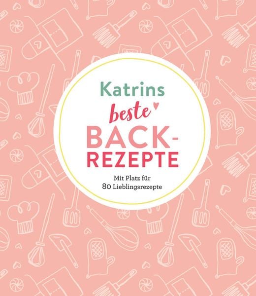 Katrins beste Backrezepte, Taschenbuch von , Naumann & Göbel, 9783625213680