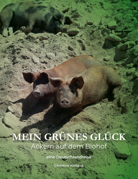 Produktbild: Mein gr&uuml;nes Gl&uuml;ck - Ackern auf dem Biohof