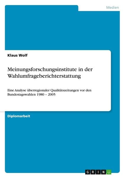Produktbild: Meinungsforschungsinstitute in der Wahlumfrageberichterstattung