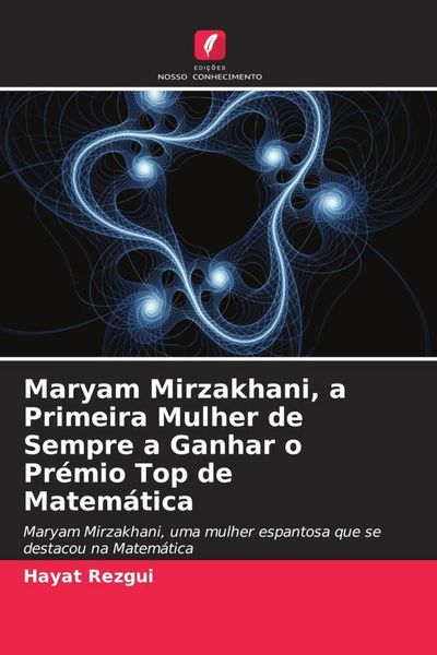 Produktbild: Maryam Mirzakhani, a Primeira Mulher de Sempre a Ganhar o Pr&eacute;mio Top de Matem&aacute;tica
