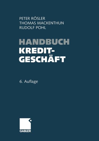 Handbuch Kreditgeschäft, Taschenbuch von Peter Rösler , Thomas Mackenthun , Rudolf Pohl, Betriebswirtschaftlicher Verlag Gabler, 9783322903464