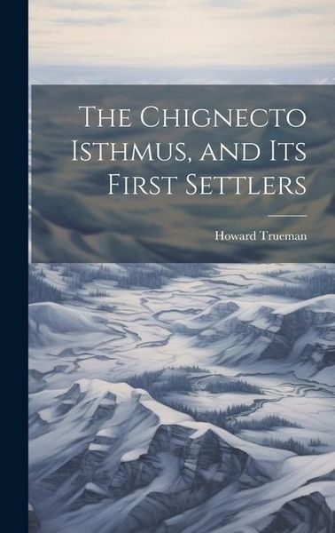 Produktbild: The Chignecto Isthmus, and its First Settlers