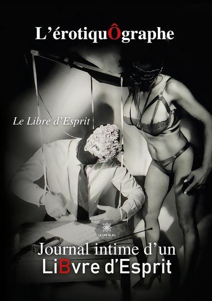 Produktbild: Le Libre d'Esprit: L'&eacute;rotiqu&Ocirc;graphe