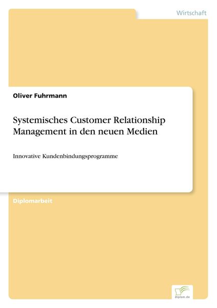 Systemisches Customer Relationship Management in den neuen Medien, Taschenbuch von Oliver Fuhrmann, GRIN, 9783838663425