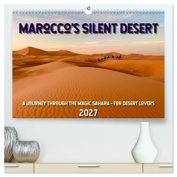 Produktbild: Marocco&rsquo;s Silent Desert (High Quality Premium Wall Calendar 2027 DIN A2 landscape),CALVENDO 12 Month Wall Calendar