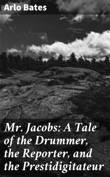 Produktbild: Mr. Jacobs: A Tale of the Drummer, the Reporter, and the Prestidigitateur