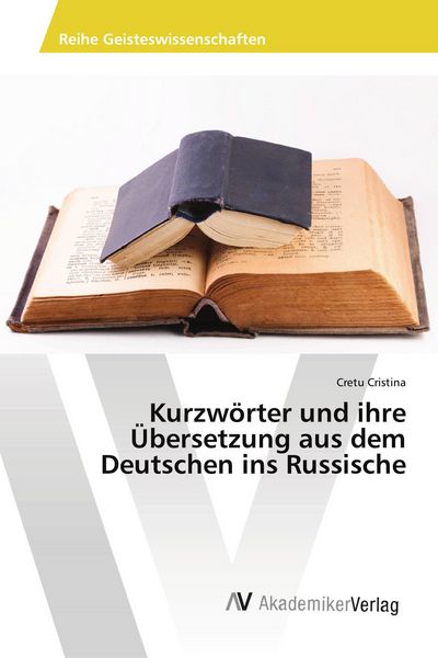 Kurzwörter und ihre Übersetzung aus dem Deutschen ins Russische, Taschenbuch von Cretu Cristina, AV Akademikerverlag, 9783330519572