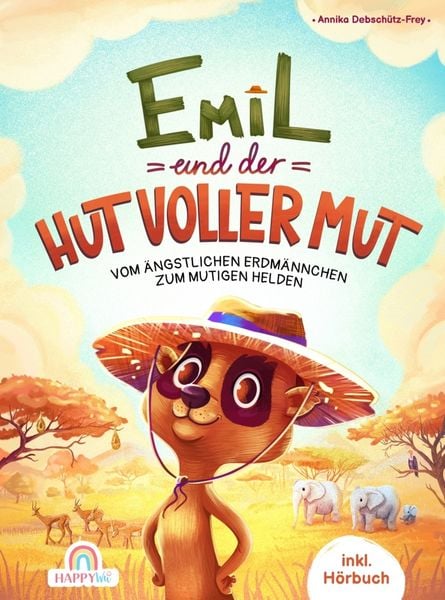 Emil und der Hut voller Mut - Vom ängstlichen Erdmännchen zum mutigen Helden, Taschenbuch von Annika Debschütz-Frey, HappyWu Verlag, 9789403782188