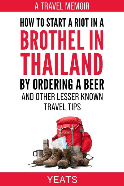 Produktbild: How to Start a Riot in a Brothel in Thailand by Ordering a Beer and Other Lesser Known Travel Tips.