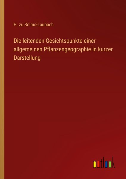 Produktbild: Die leitenden Gesichtspunkte einer allgemeinen Pflanzengeographie in kurzer Darstellung