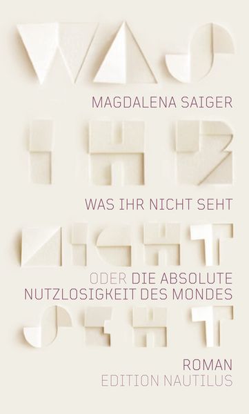 Produktbild: Was ihr nicht seht oder Die absolute Nutzlosigkeit des Mondes