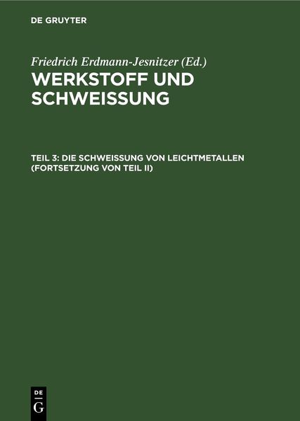 Produktbild: Die Schwei&szlig;ung von Leichtmetallen (Fortsetzung von Teil II)