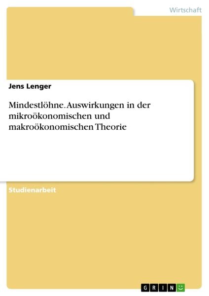 Produktbild: Mindestl&ouml;hne. Auswirkungen in der mikro&ouml;konomischen und makro&ouml;konomischen Theorie