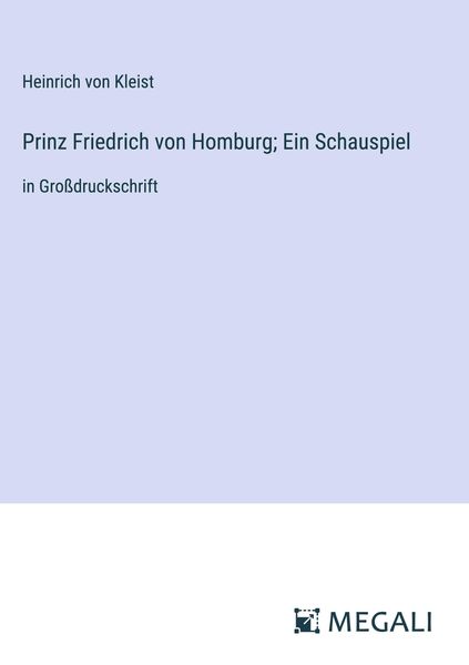 Produktbild: Prinz Friedrich von Homburg; Ein Schauspiel