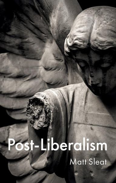 Post-Liberalism, Taschenbuch von Matt Sleat, Wiley, 9781509562206