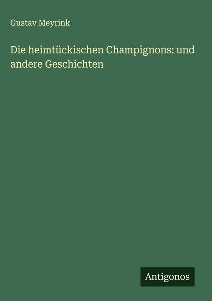Produktbild: Die heimt&uuml;ckischen Champignons: und andere Geschichten