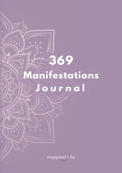 Produktbild: 369 Manifestations Journal: Verwirkliche deine Tr&auml;ume durch die Kraft der Manifestation
