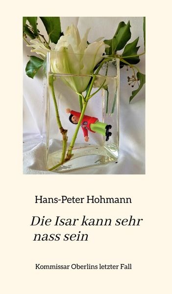 Die Isar kann sehr nass sein, Taschenbuch von Hans-Peter Hohmann, Tredition, 9783347482142