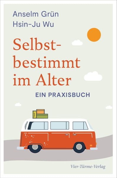 Selbstbestimmt im Alter, Paperback von Anselm Grün , Hsin-Ju Wu, Vier Türme, 9783736504561