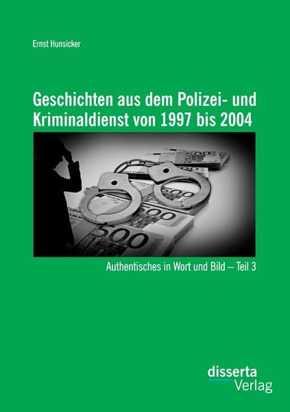 Produktbild: Geschichten aus dem Polizei- und Kriminaldienst von 1997 bis 2004: Authentisches in Wort und Bild &ndash; Teil 3
