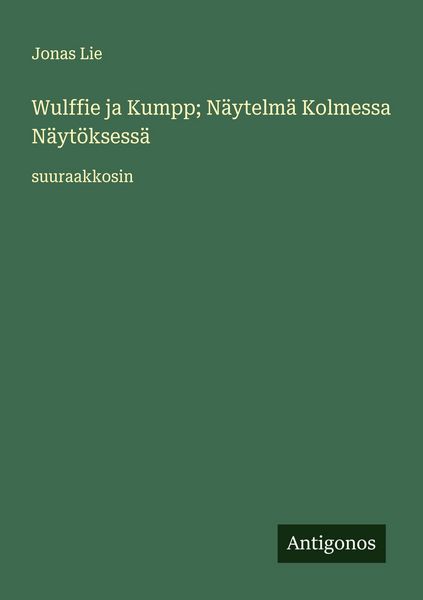 Produktbild: Wulffie ja Kumpp; N&auml;ytelm&auml; Kolmessa N&auml;yt&ouml;ksess&auml;